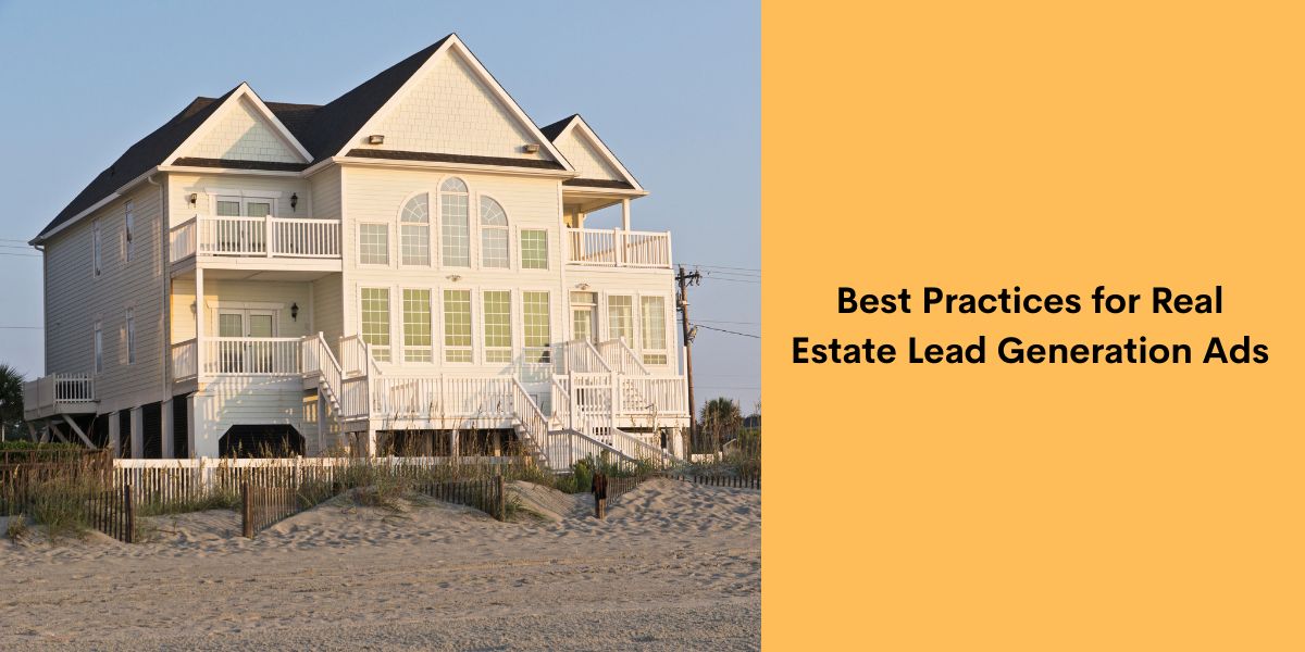 Best Practices for Real Estate Lead Generation Ads