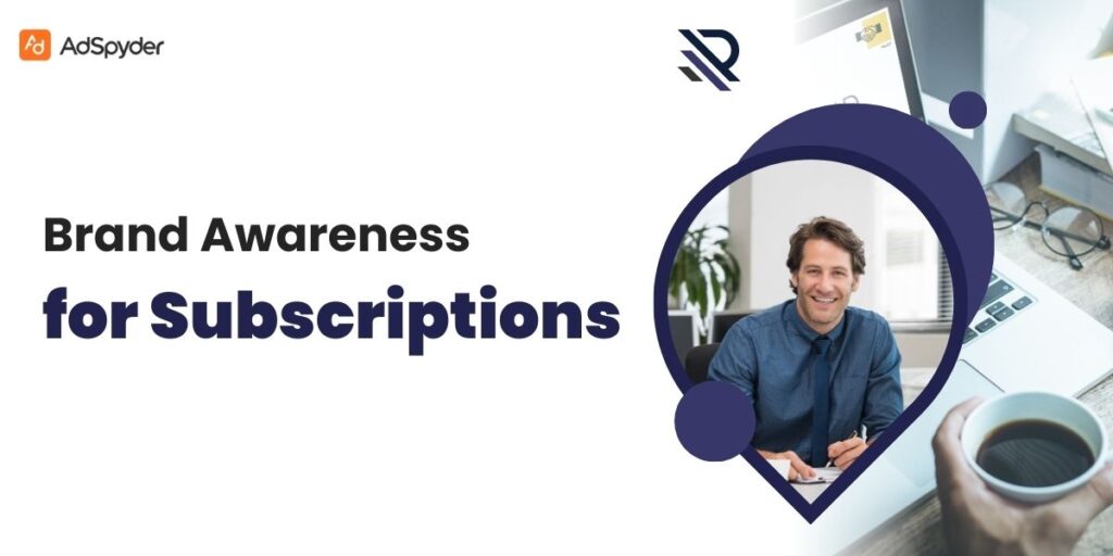 Brand Awareness for Subscriptions