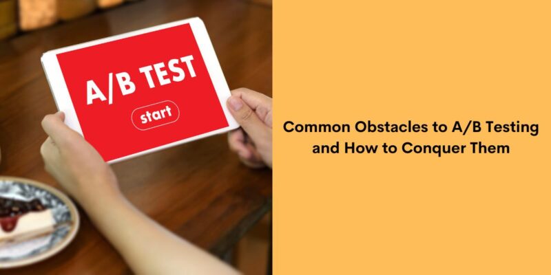 A/B Testing Your Content - Elements & Step by Step Process
