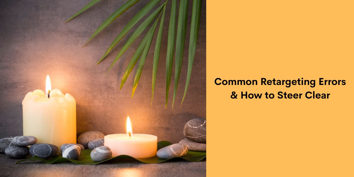 Common Retargeting Errors & How to Steer Clear