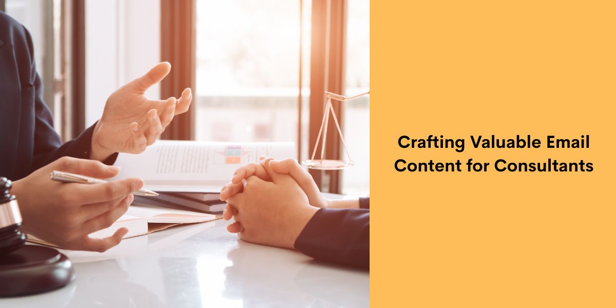 Crafting Valuable Email Content for Consultants