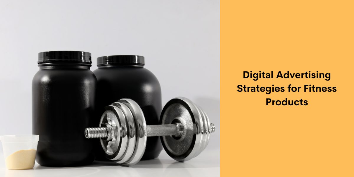 Digital Advertising Strategies for Fitness Products