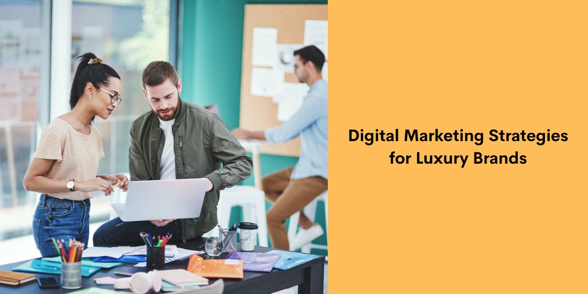 Digital Marketing Strategies for Luxury Brands
