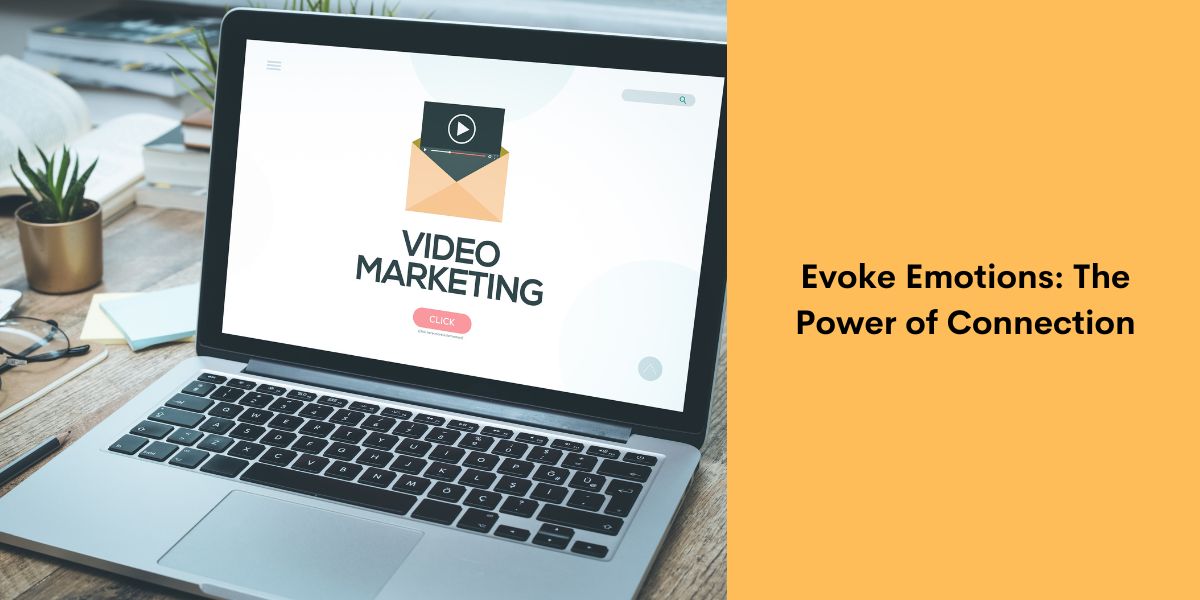 Evoke Emotions: The Power of Connection