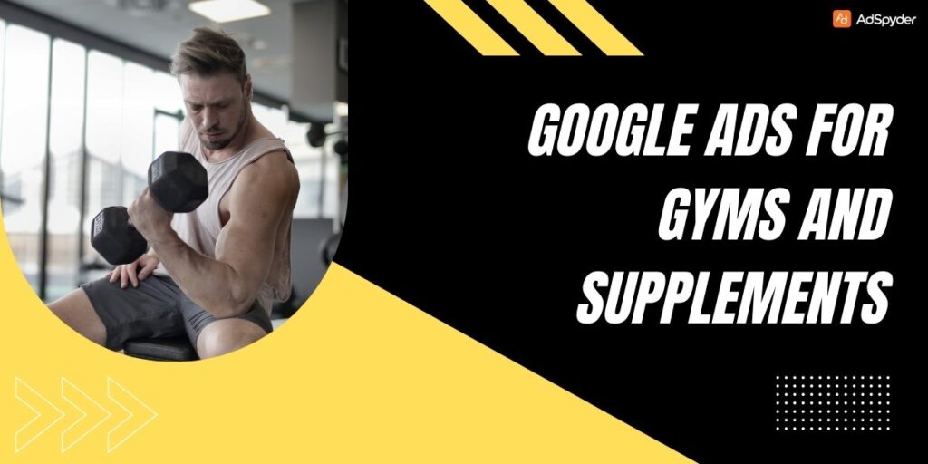 Google Ads for Gyms and Supplements