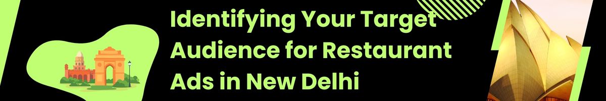 Identifying Your Target Audience for Restaurant Ads in New Delhi