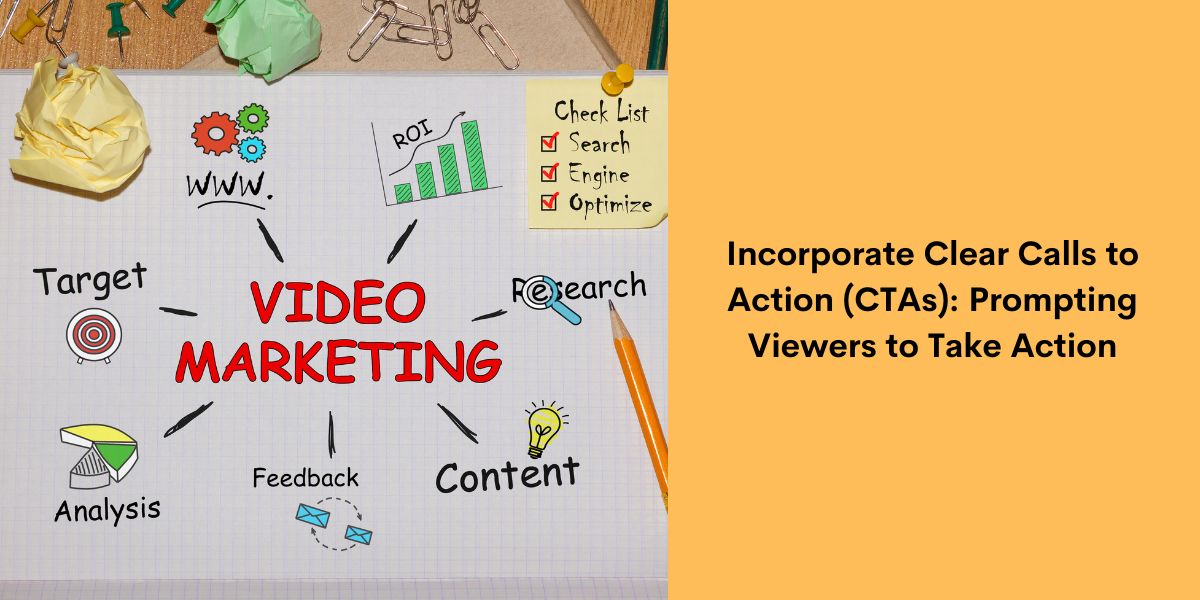 Incorporate Clear Calls to Action (CTAs): Prompting Viewers to Take Action