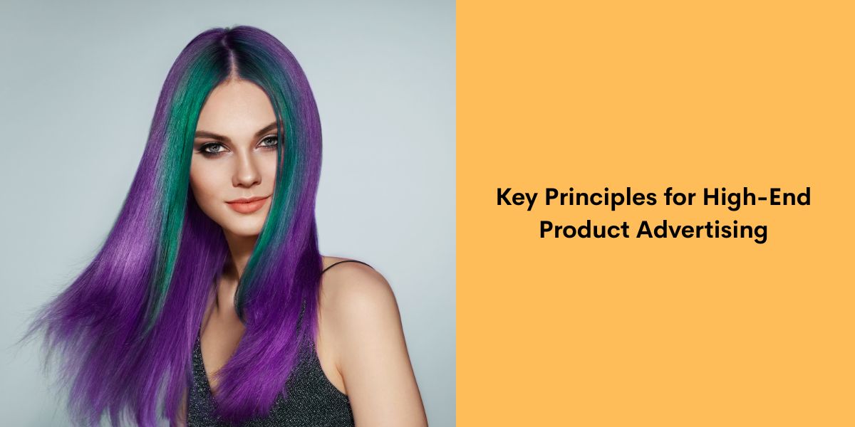 Key Principles for High-End Product Advertising