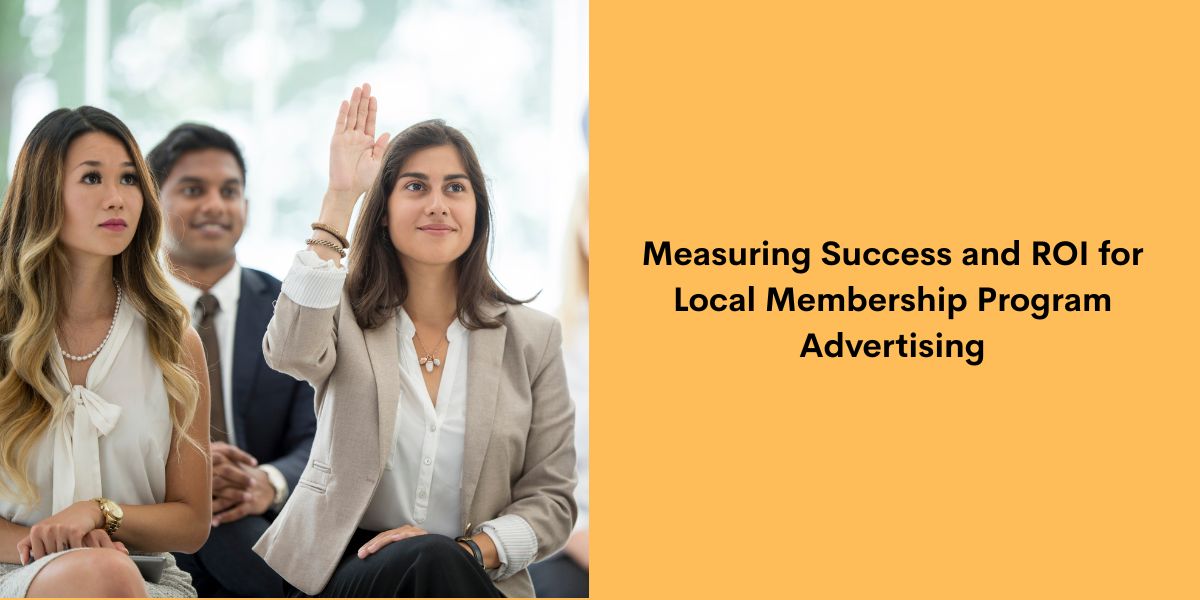 Measuring Success and ROI for Local Membership Program Advertising
