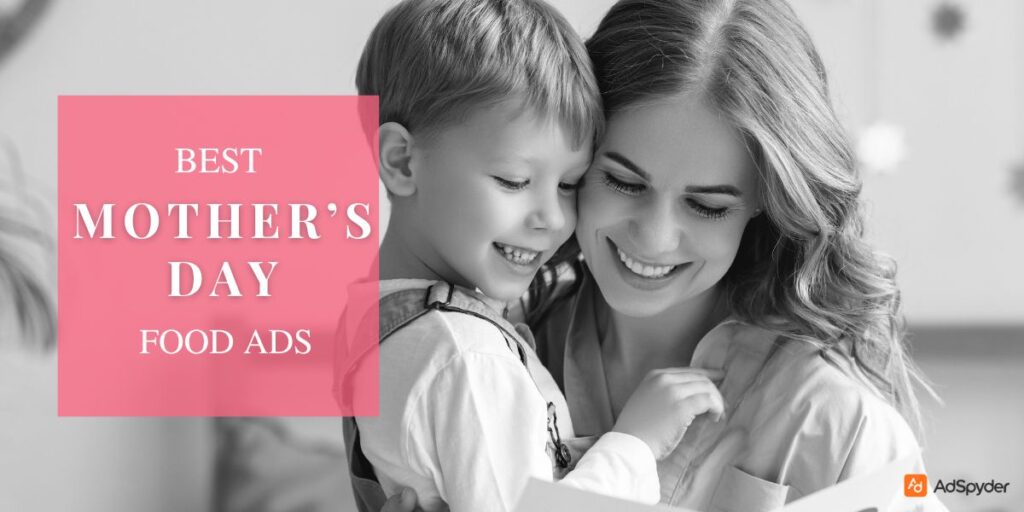 Best Mother’s Day food Ads