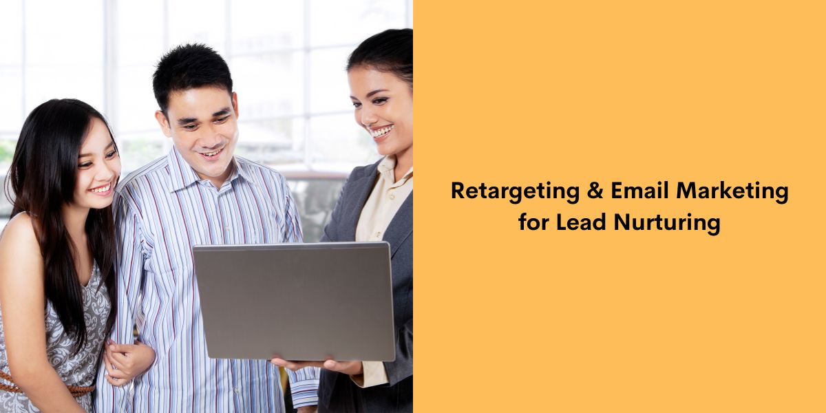 Retargeting & Email Marketing for Lead Nurturing
