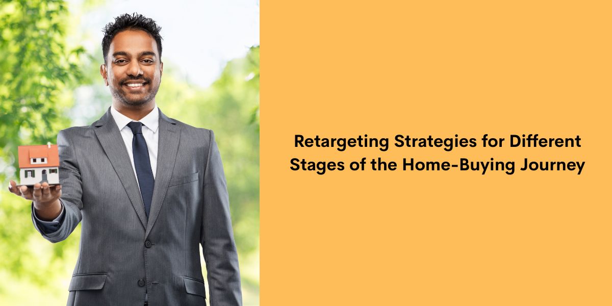Retargeting Strategies for Different Stages of the Home-Buying Journey