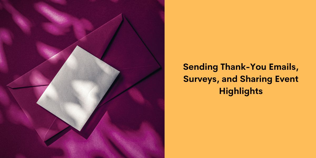 Sending Thank-You Emails, Surveys, and Sharing Event Highlights
