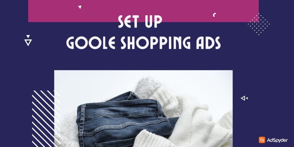 Set Up Google Shopping Ads