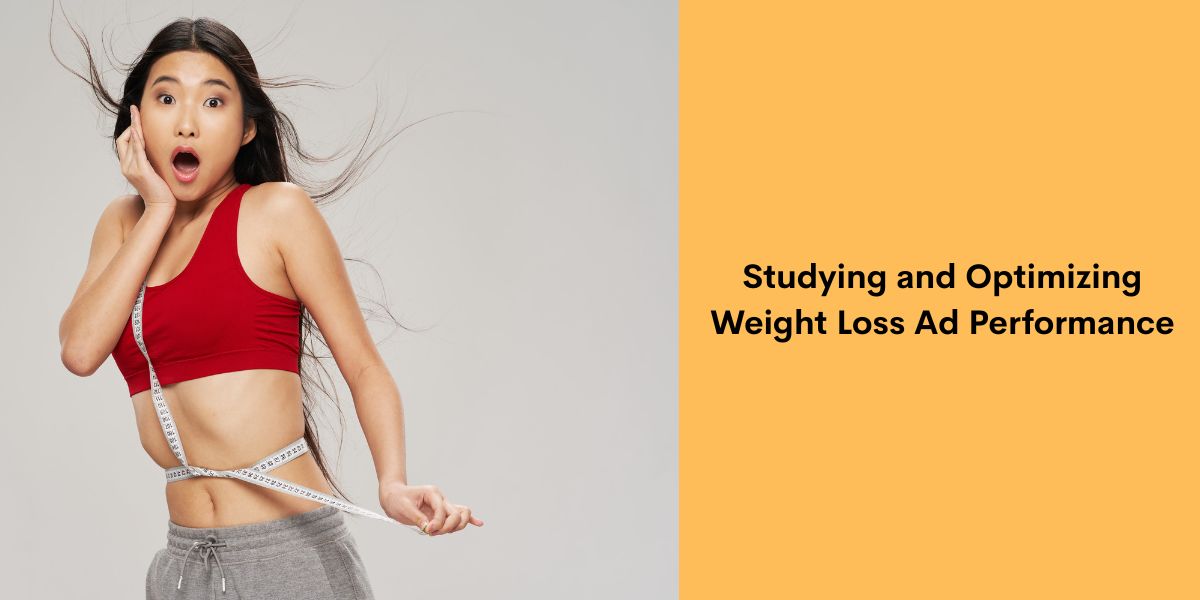 Studying and Optimizing Weight Loss Ad Performance