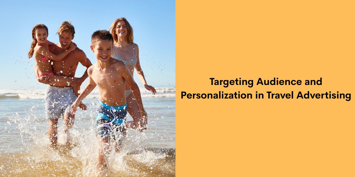 Targeting Audience and Personalization in Travel Advertising