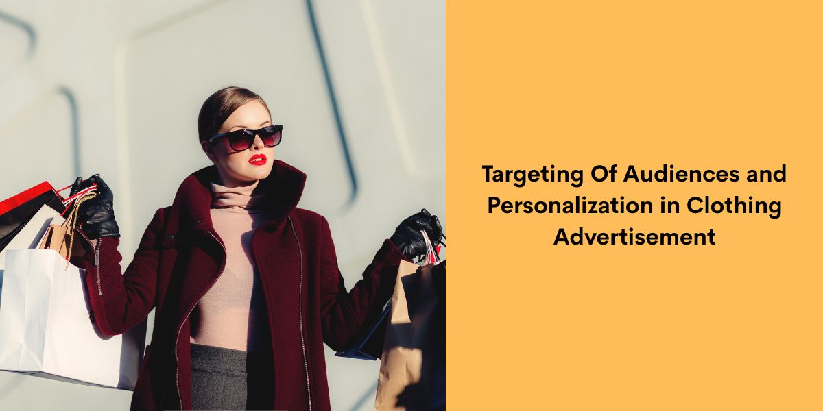 Targeting Of Audiences and Personalization in Clothing Advertisement