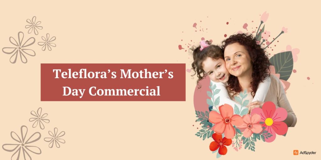 Teleflora’s Mother’s Day Commercial