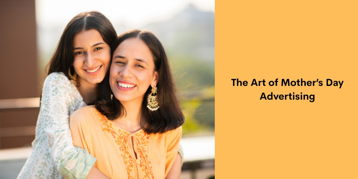 The Art of Mother’s Day Advertising