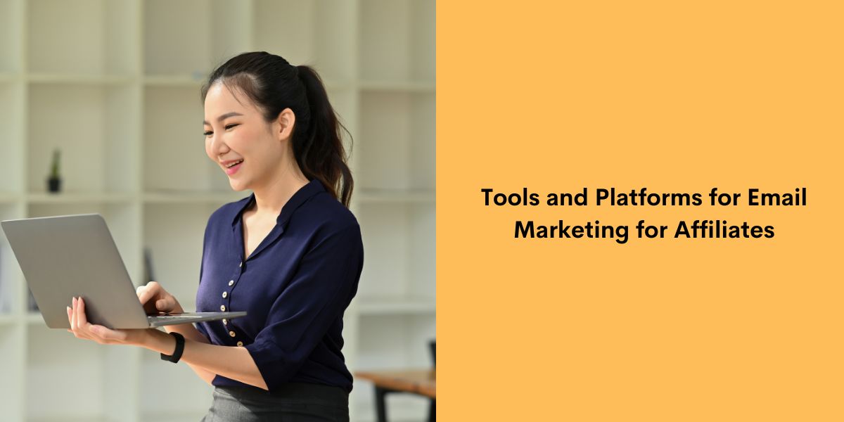 Tools and Platforms for Email Marketing for Affiliates