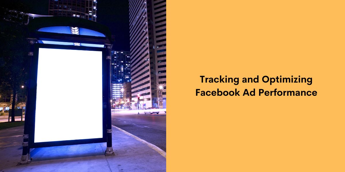 Tracking and Optimizing Facebook Ad Performance