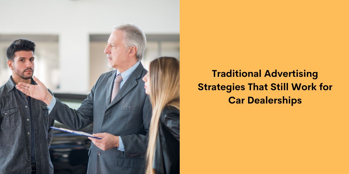 Traditional Advertising Strategies That Still Work for Car Dealerships