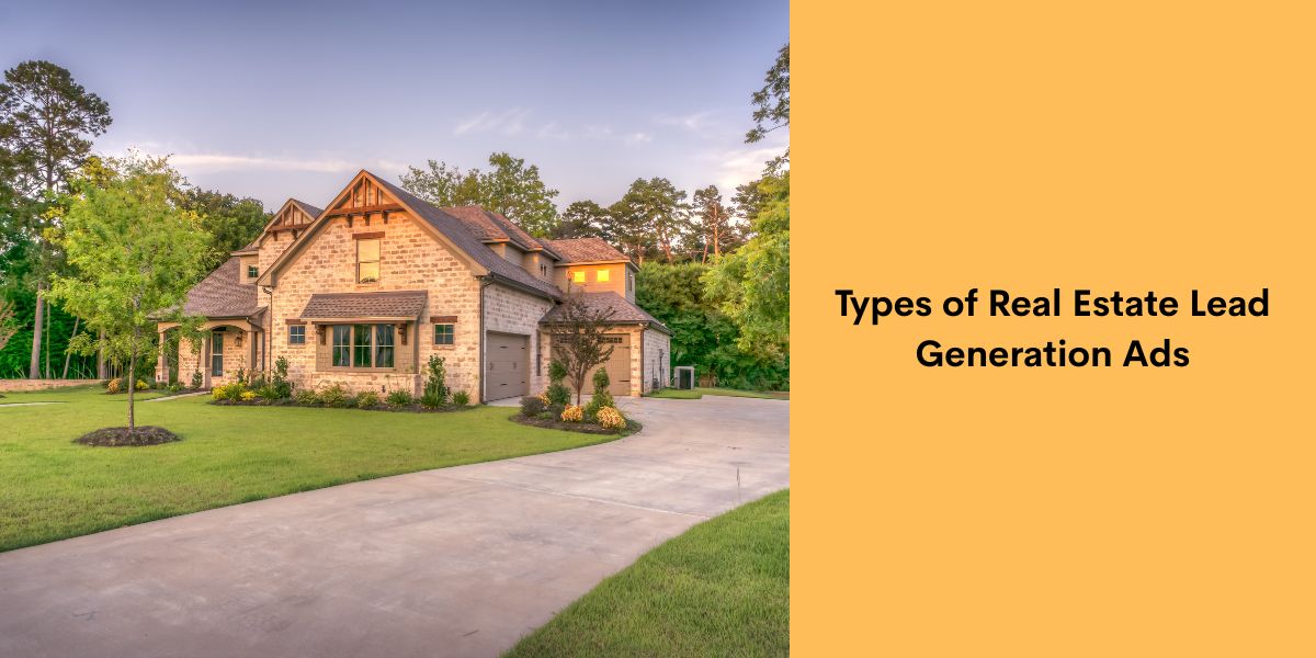 Types of Real Estate Lead Generation Ads