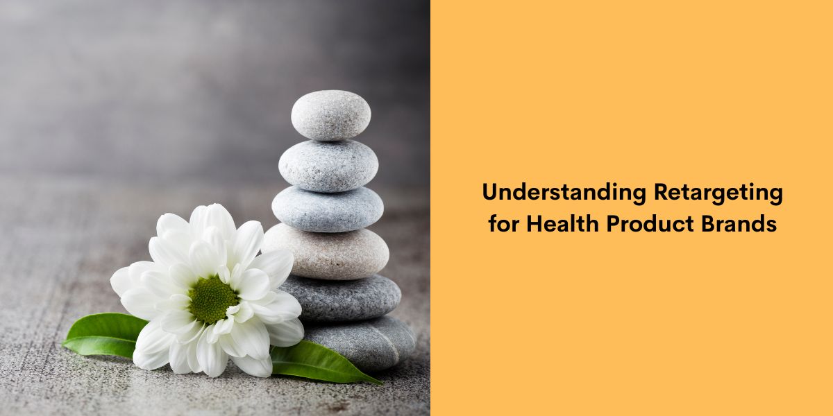 Understanding Retargeting for Health Product Brands