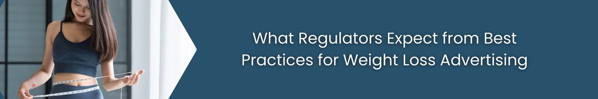 What Regulators Expect from Best Practices for Weight Loss Advertising