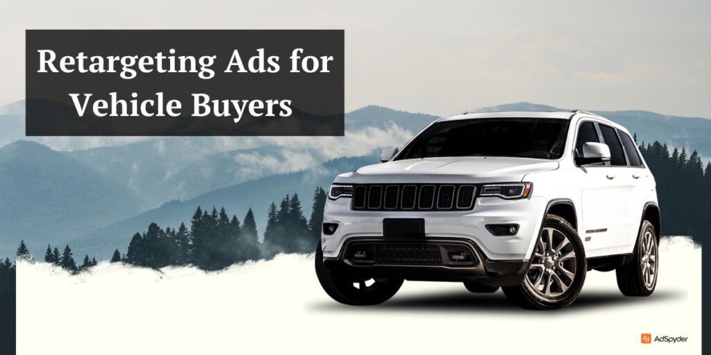 Retargeting Ads for Vehicle Buyers