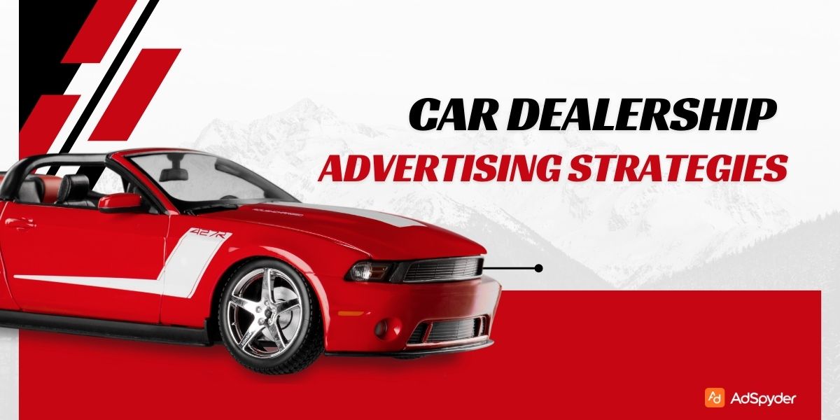 Car Dealership Advertising Strategies