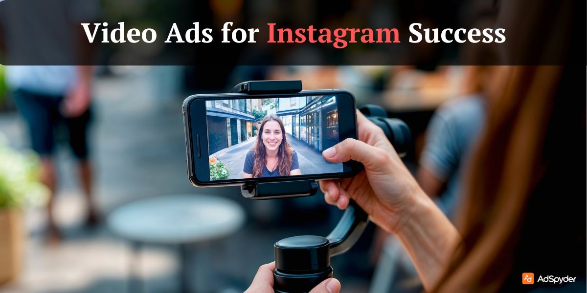 Video Ads for Instagram Success