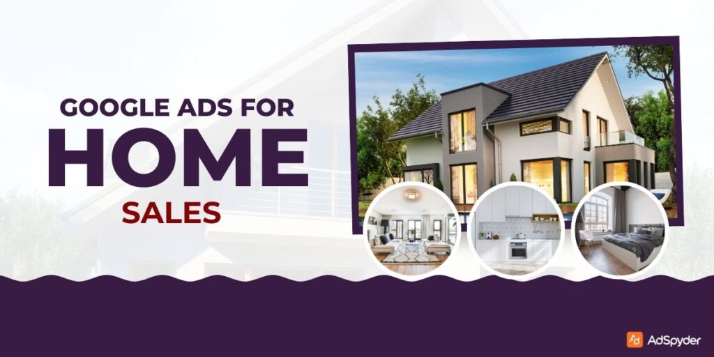 Google Ads for Home Sales