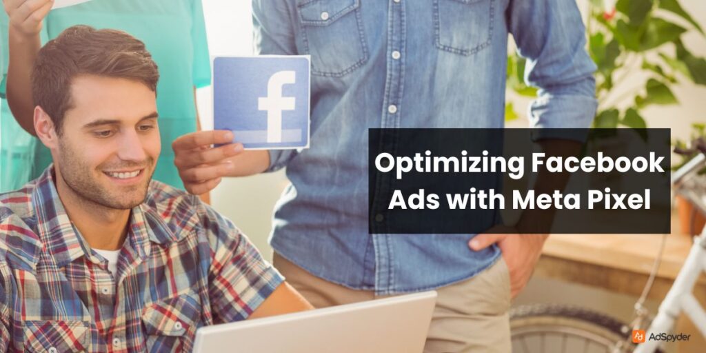 Optimizing Facebook Ads with Meta Pixel