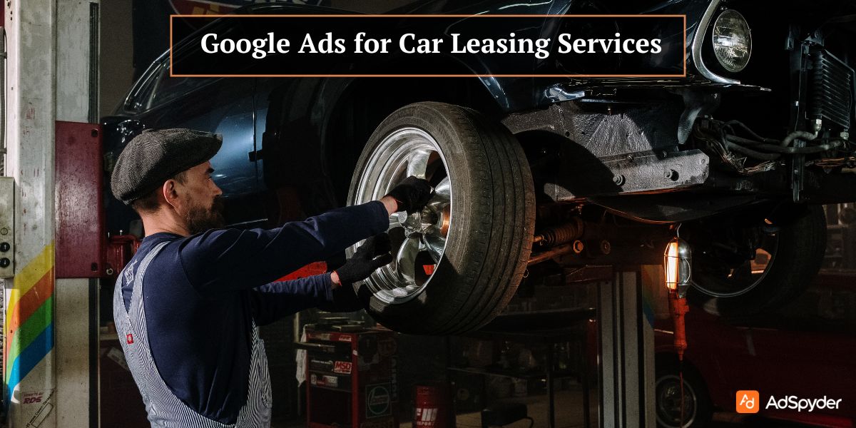 Google Ads for Car Leasing Services