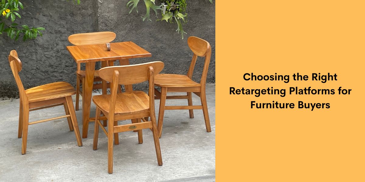 Choosing the Right Retargeting Platforms for Furniture Buyers
