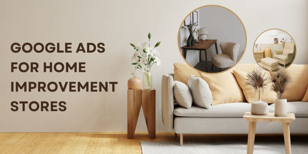 Google Ads for Home Improvement Stores