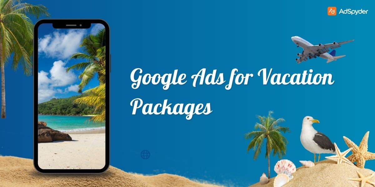 Google Ads for Vacation Packages