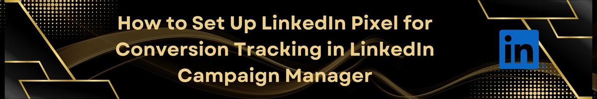 LinkedIn Pixel for Conversion Tracking - Setup & Benefits for 2026