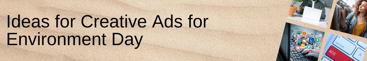 Ideas for Creative Ads for Environment Day