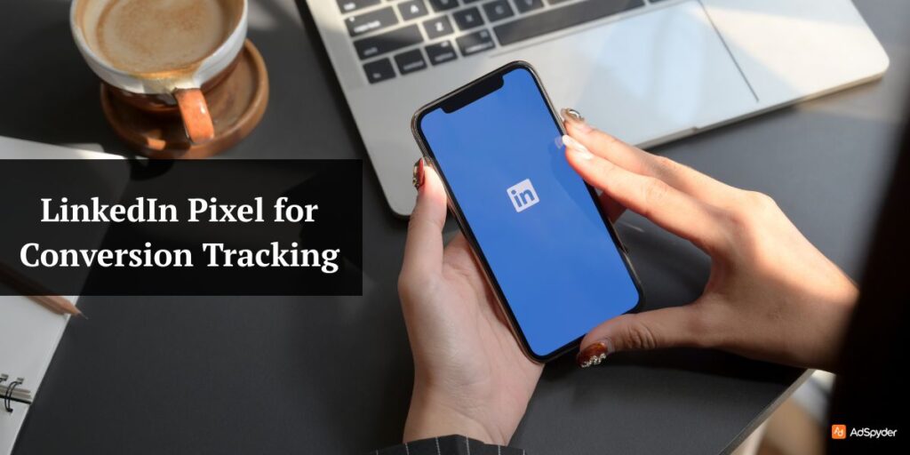 LinkedIn Pixel for Conversion Tracking