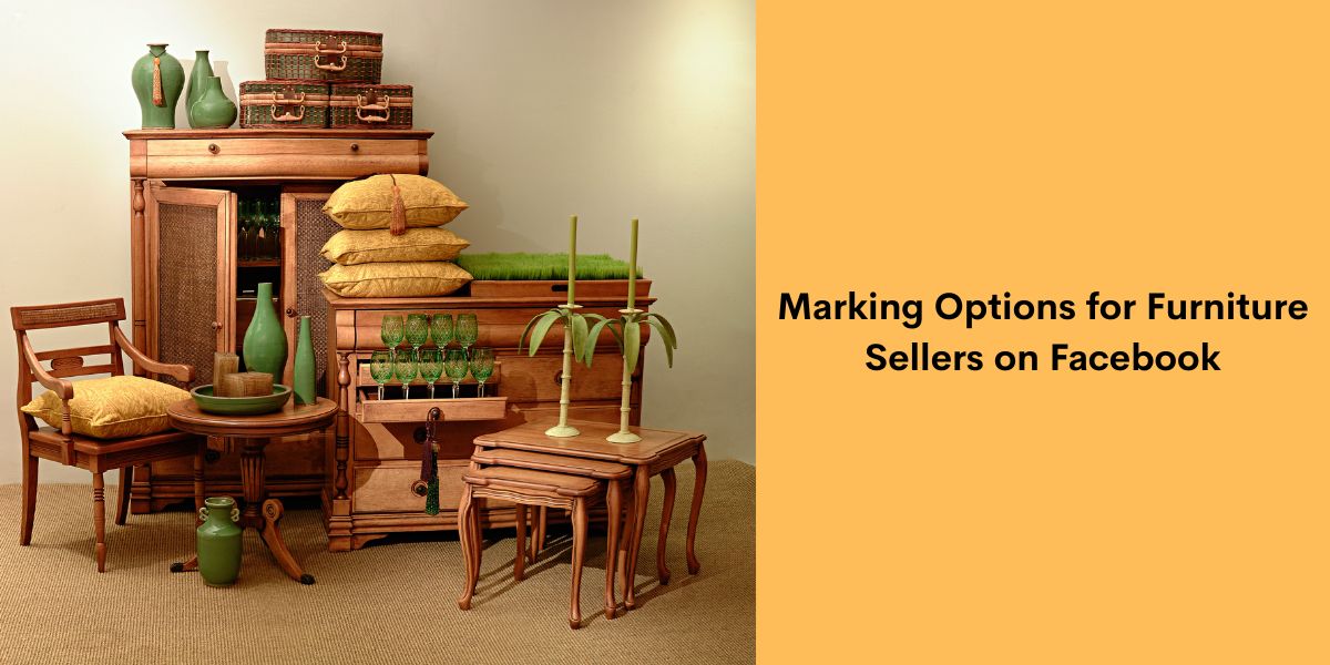Marking Options for Furniture Sellers on Facebook