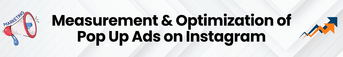 Measurement & Optimization of Pop Up Ads on Instagram