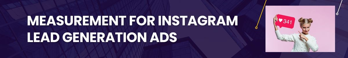 Measurement for Instagram Lead Generation Ads