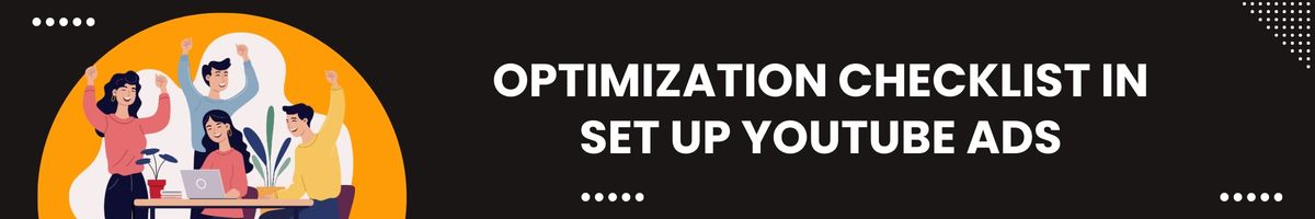 Optimization Checklist in Set Up YouTube Ads