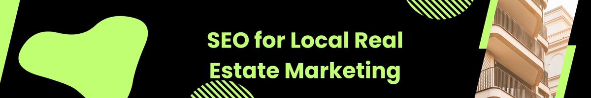SEO for Local Real Estate Marketing