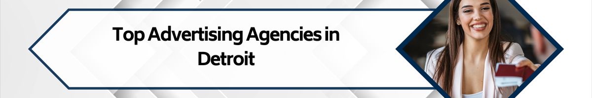 Top Advertising Agencies in Detroit