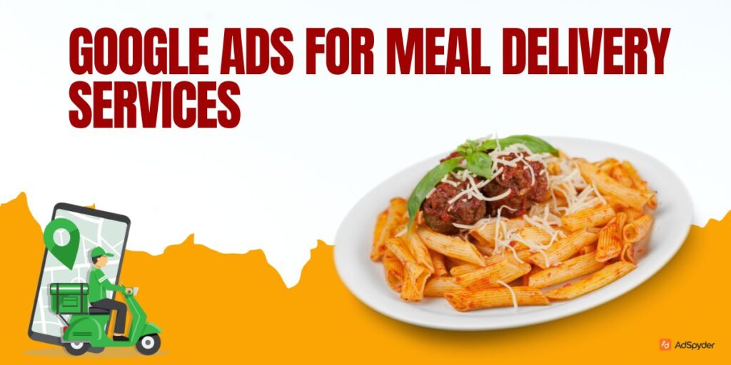Google Ads for Meal Delivery Services