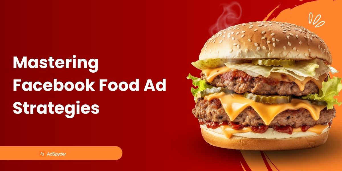 Mastering Facebook Food Ad Strategies