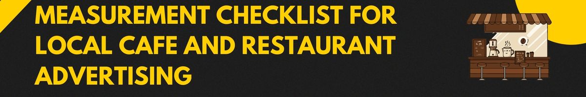 Measurement Checklist for Local Cafe and Restaurant Advertising